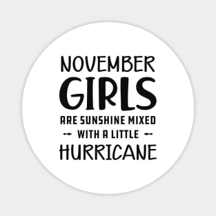 November Girl - November girls are sunshine mixed with a little hurricane Magnet